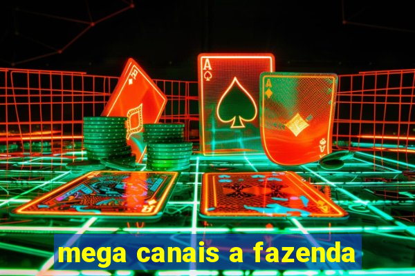 mega canais a fazenda